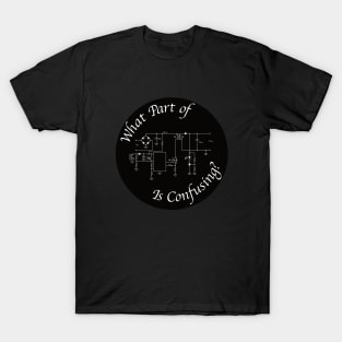 What Part of (Flyback Circuit) is Confusing? T-Shirt